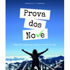 PROVA DOS NOVE: FAÇA 100 LISTAS DAS MELHORES COISAS DA VIDA