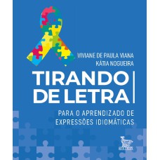 TIRANDO DE LETRA: PARA O APRENDIZADO DE EXPRESSÕES IDIOMÁTICAS