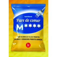 PARE DE COMER M****: COMO RECONHECER FALSOS PRODUTOS NATURAIS E VERDADEIROS PRODUTOS QUÍMICOS