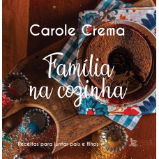 FAMÍLIA NA COZINHA: RECEITAS PARA JUNTAR PAIS E FILHOS