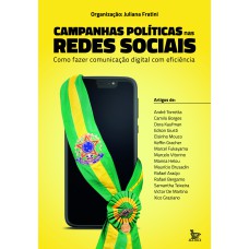 CAMPANHAS POLÍTICAS NAS REDES SOCIAIS: COMO FAZER COMUNICAÇÃO DIGITAL COM EFICIÊNCIA