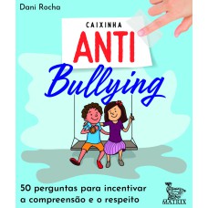 CAIXINHA ANTIBULLYING: 50 PERGUNTAS PARA INCENTIVAR A COMPREENSÃO E O RESPEITO