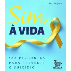 SIM À VIDA: 100 PERGUNTAS PARA PREVENIR O SUICÍDIO