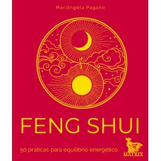 FENG SHUI: 50 PRÁTICAS PARA EQUILÍBRIO ENERGÉTICO