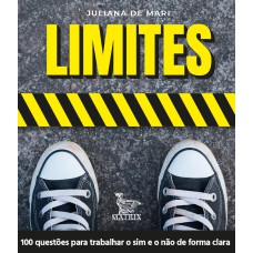 LIMITES: 100 QUESTÕES PARA TRABALHAR O SIM E O NÃO DE FORMA CLARA