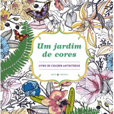 UM JARDIM DE CORES - LIVRO DE COLORIR ANTIESTRESSE