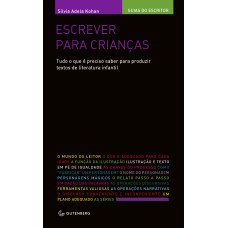 ESCREVER PARA CRIANÇAS - TUDO O QUE É PRECISO SABER PARA PRODUZIR TEXTOS DE LITERATURA INFANTIL