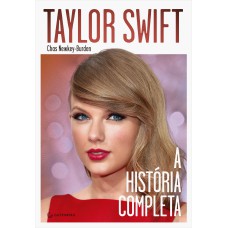 TAYLOR SWIFT: A HISTÓRIA COMPLETA