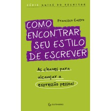 COMO ENCONTRAR SEU ESTILO DE ESCREVER: AS CHAVES PARA ALCANÇAR A EXPRESSÃO PESSOAL