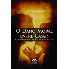 O dano moral entre casais: responsabilidade civil nas relações afetivas