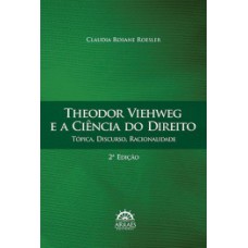 Theodor Viehweg e a ciência do direito: tópica, discurso, racionalidade