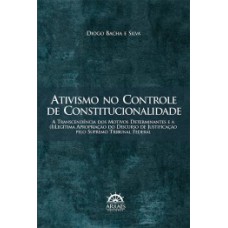 Ativismo no controle de constitucionalidade: a transcendência dos motivos determinantes e a (i)legítima apropriação do discurso de justificação pelo Supremo Tribunal Federal