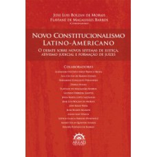 Novo constitucionalismo latino-americano: o debate sobre novos sistemas de justiça, ativismo judicial e formação de juízes