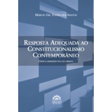 Resposta adequada ao constitucionalismo contemporâneo: crítica hermenêutica do direito