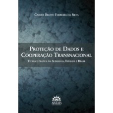 Proteção de dados e cooperação transnacional: teoria e prática na Alemanha, Espanha e Brasil