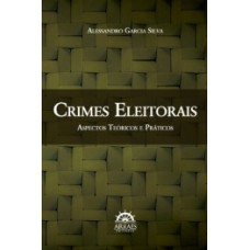 Crimes eleitorais: aspectos teóricos e práticos