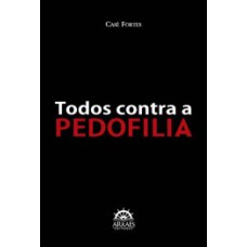 Todos contra a pedofilia: inclui comentários à 