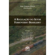 A regulação do setor ferroviário brasileiro