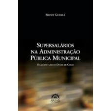 Supersalários na administração pública municipal: o leading case de Duque de Caxias