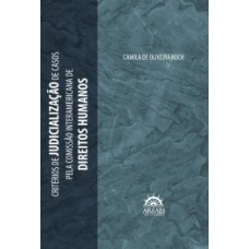 Critérios de judicialização de casos pela comissão interamericana de direitos humanos