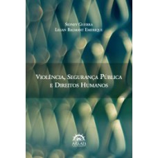 Violência, segurança pública e direitos humanos