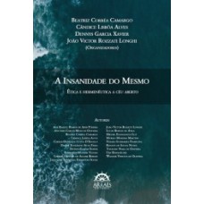 A insanidade do mesmo: ética e hermenêutica a céu aberto