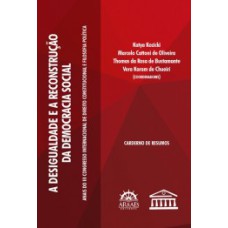 A desigualdade e a reconstrução da democracia social: anais do III Congresso Internacional de Direito Constitucional e Filosofia Política