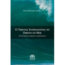 O tribunal internacional do direito do mar: funcionamento, jurisdição e jurisprudência