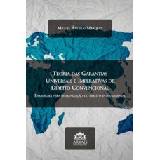 Teoria das garantias universais e imperativas do direito convencional: paradigma para humanização do direito internacional