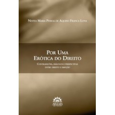 Por uma erótica do direito: contradições, diálogos e perspectivas entre direito e emoção