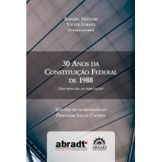 30 anos da Constituição Federal de 1988: uma nova era na tributação? - Estudos em homenagem ao Professor Sacha Calmon