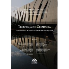 Tributação e cidadania: homenagem aos 30 anos do Superior Tribunal de Justiça