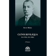 Clóvis Beviláqua: sua vida, sua obra