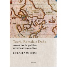 TEERA RAMALA E DOHA - MEMORIAS DA POLITICA EXTERNA ATIVA E ALTIVA - 1ª