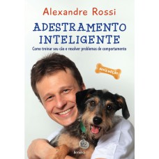 ADESTRAMENTO INTELIGENTE: COMO TREINAR SEU CÃO E RESOLVER PROBLEMAS DE COMPORTAMENTO