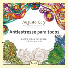 ANTIESTRESSE PARA TODOS: CONTROLANDO A ANSIEDADE, COLORINDO A VIDA