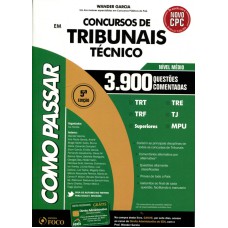 COMO PASSAR EM CONCURSOS DE TRIBUNAIS TÉCNICO - 3.900 QUESTÕES COMENTADAS