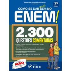 COMO SE DAR MUITO BEM NO ENEM - 2300 QUESTÕES COMENTADAS