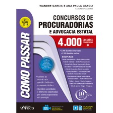 COMO PASSAR EM CONCURSOS DE PROCURADORIAS E ADVOCACIA ESTATAL - 4.000 QUESTÕES - 3ª EDIÇÃO - 2018