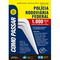 COMO PASSAR EM CONCURSOS DA POLÍCIA RODOVIÁRIA FEDERAL - 1.000 QUESTÕES COMENTADAS - 2ª EDIÇÃO - 2018