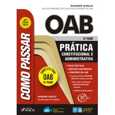 COMO PASSAR NA OAB 2ª FASE - PRÁTICA ADMINISTRATIVA E CONSTITUCIONAL - 6ª EDIÇÃO - 2018