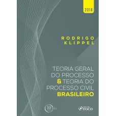 TEORIA GERAL DO PROCESSO E TEORIA DO PROCESSO CIVIL BRASILEIRO - 1ª EDIÇÃO - 2018