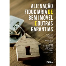 ALIENAÇÃO FIDUCIÁRIA DE BEM IMÓVEL E OUTRAS GARANTIAS - 1ª ED - 2020