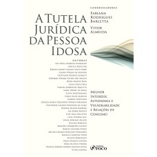 A TUTELA JURÍDICA DA PESSOA IDOSA : 15 ANOS DO ESTATUTO DO IDOSO - 1ª ED - 2020