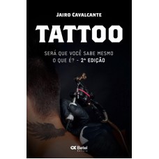 TATTOO - SERÁ QUE VOCÊ SABE MESMO O QUE É?