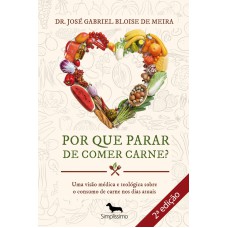 POR QUE PARAR DE COMER CARNE? 2ª EDIÇÃO