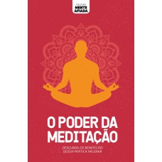 COLEÇÃO MENTE AFIADA - O PODER DA MEDITAÇÃO