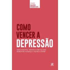 COLEÇÃO SAÚDE ESSENCIAL - COMO VENCER A DEPRESSÃO