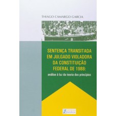 SENTENÇA TRANSITADA EM JULGADO VIOLADORA DA CONSTITUIÇÃO FEDERAL DE 1988: