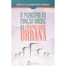 O PRINCÍPIO DA FUNÇÃO SOCIAL DA PROPRIEDADE URBANA